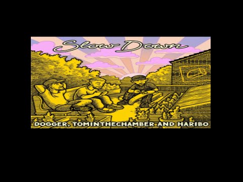 Dogger,TomInTheChamber,Haribo-Slow Down