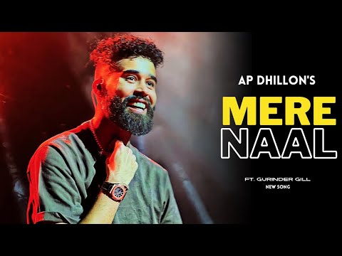 AP Dhillon - Mere Naal (New Song) Gurinder Gill | Shinda Kahlon | AP Dhillon New Song