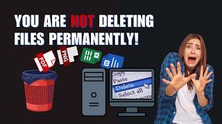 You Are Not DELETING Files Permanently!