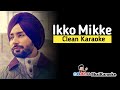 Ikko Mikke Karaoke | Satinder Sartaj | Sheesha Cherda Karaoke | Punjabi Karaoke | BhaiKaraoke