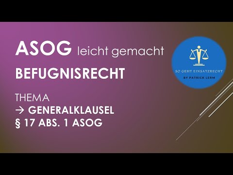 ASOG made easy! | ► Authority | ► General clause according to § 17 I ASOG