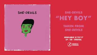 She-Devils - Hey Boy (Official Audio)