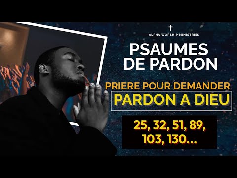 Psaume de pardon / Prière pour demander pardon à Dieu / Confession de David!