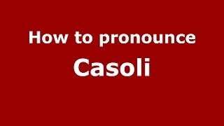 How to pronounce Casoli