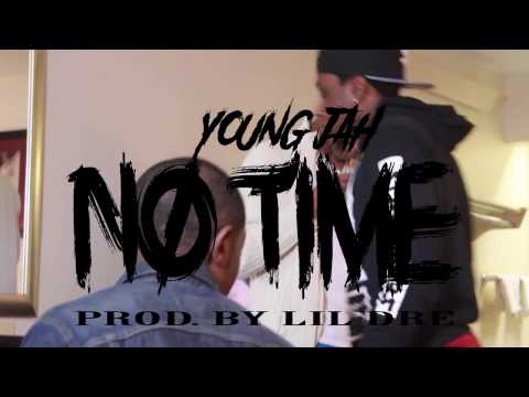 Young Jah - No Time [Prod. By Lil Dre] (Official Video)