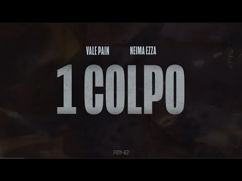 VALE PAIN feat. NEIMA EZZA – 1 COLPO (Official Visual Art Video)