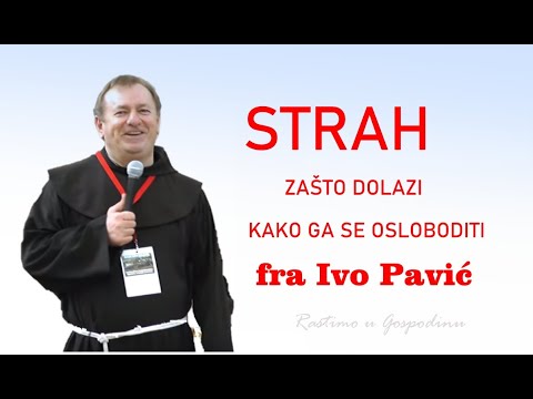 FRA IVO PAVIĆ: KAKO SE OSLOBODITI STRAHA