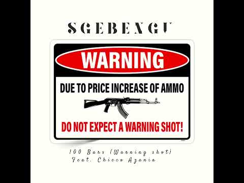 Sgebengu - 100 Bars (Warning Shot) (Feat. Chicco Azania)