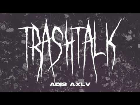 Adis AXLV - Trashtalk (cuty MHS, prod. Crystal Beatz)