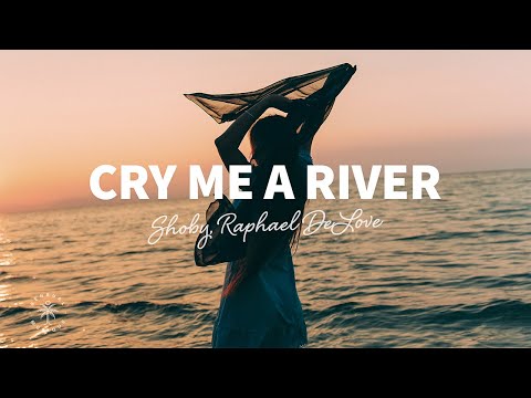 Shoby, Raphael DeLove - Cry Me A River (Lyrics)