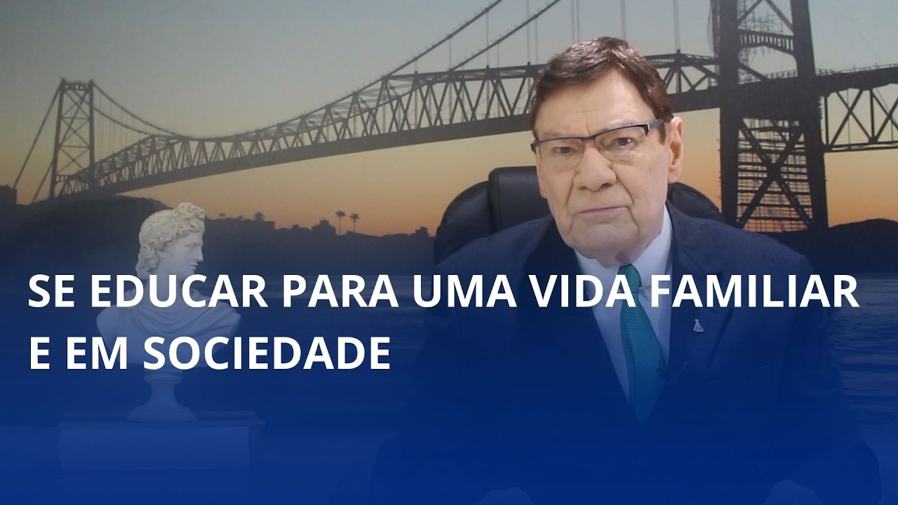Se educar para uma vida familiar e em sociedade é o tema do comentário de Luiz Carlos Prates