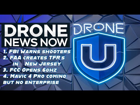 Drone News: FAA shuts down New Jersey Airspace, FBI warns shooters, FCC opens radio waves & Mavic 4