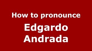 How to pronounce Edgardo Andrada