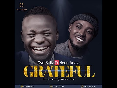 Grateful - Ova skillz ft. Neon Adejo
