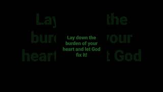 Lay down the burdens of your heart || Amy Grant