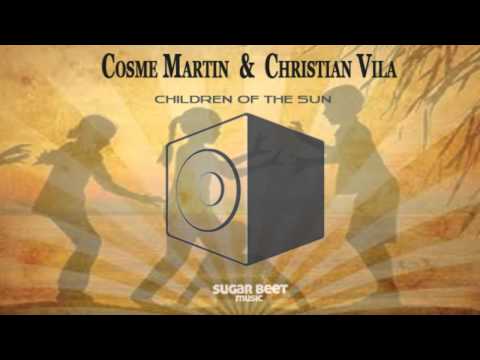 Cosme Martin & Christian Vila - Children Of The Sun (Original Mix)