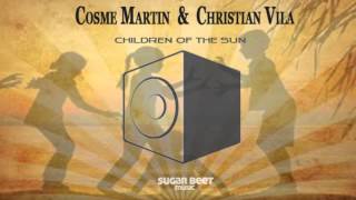 Cosme Martin & Christian Vila - Children Of The Sun (Original Mix)