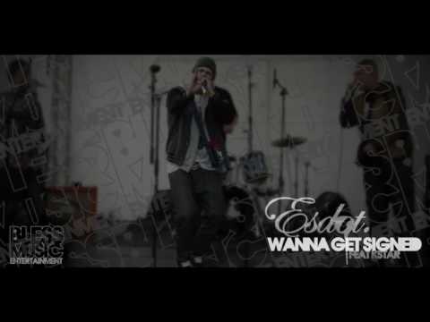 Esdot - Wanna Get Signed Feat Kstar