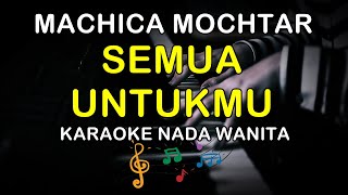 Download lagu SEMUA UNTUKMU - KARAOKE NADA WANITA ( MACHICA MOCHTAR ) mp3