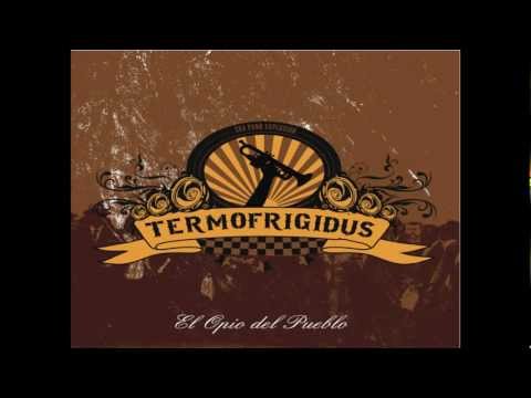 TERMOFRIGIDUS - 11 SIEMPRE QUE QUIERAS (EL Opio Del Pueblo 2012)