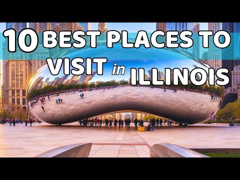 10 Best Places to Visit in Illinois: Discovering the Prairie State's Charm!