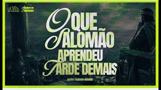 30.09 | Quartas de Sabedoria | Primeira Igreja Mogi | O que Salomão aprendeu tarde demais | Ep.15