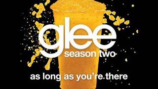 Glee - As Long As You&#39;re There (Acapella)