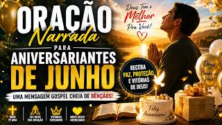 Oração Narrada Para Aniversariantes de Junho 🙏 Um louvor Gospel Cheia de Bênçãos