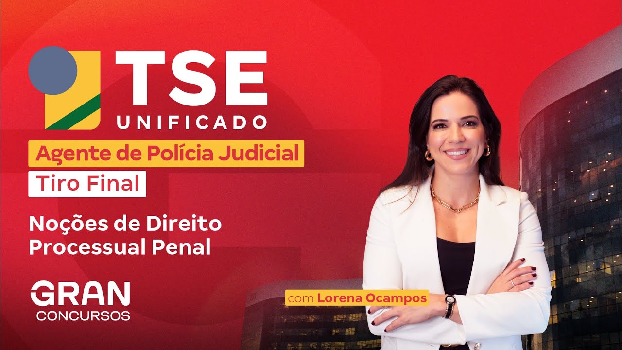 Concurso TSE Unificado Agente de Polícia Judicial: Tiro Final em Noções de Direito Processual Penal