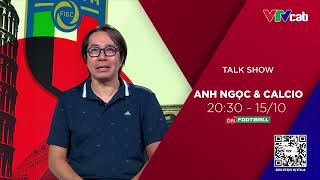 Tâm điểm Anh Ngọc & Calcio |Mổ xẻ màn trình diễn đội tuyển Ý sau trận đấu then chốt với Israel