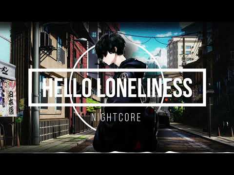 Hello Loneliness - Nightcore