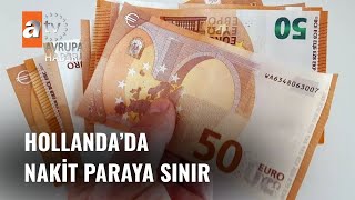 Hollanda’da Nakit Paraya Sınır