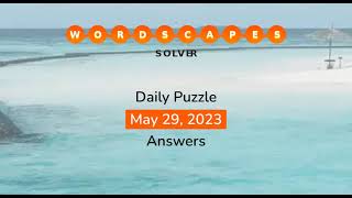 WordScapes May 29 2023 Answers