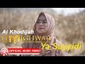 Ai Khodijah El Mighwar Ya Sayyidi Official Music Video HD