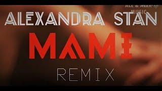 ALEXANDRA STAN - MAMI ( REMIX VIDEO) (SONG BY ALEXANDRA STAN AND REMIX BY MGRM)