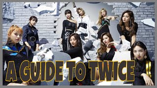 A GUIDE TO TWICE