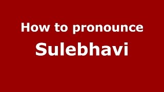 How to pronounce Sulebhavi