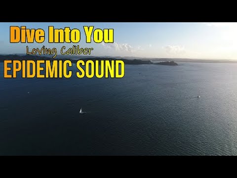 Dive Into You - Loving Caliber - with Lyrics - Epidemic Sound