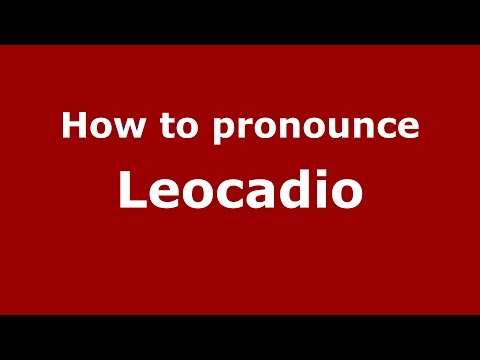 How to pronounce Leocadio (Spanish/Argentina) - PronounceNames.com