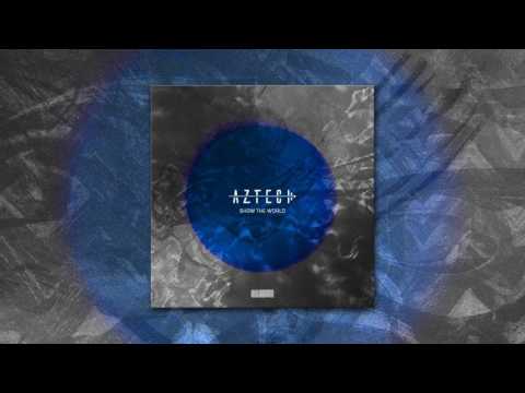 Aztech - Show The World (Original Mix)