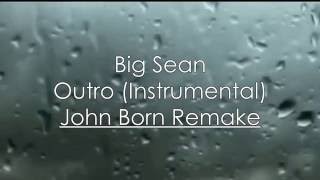 Big Sean - Outro Instrumental (Remake) HQ