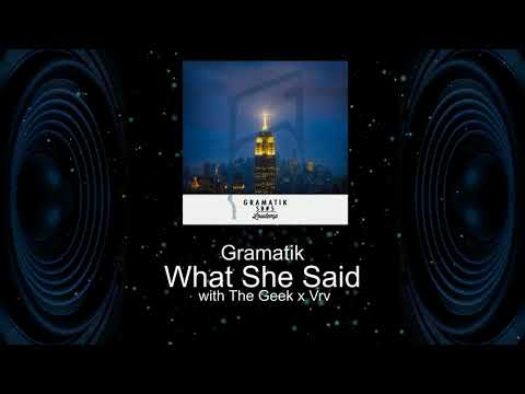 Gramatik - What She Said (w  The Geek x Vrv)