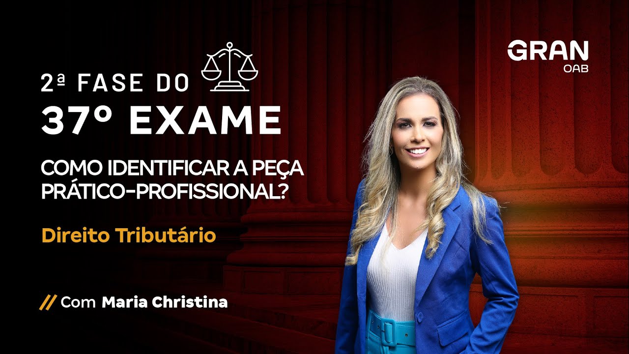 2ª fase 37° OAB - Como identificar a peça Prático-Profissional em Direito Tributário
