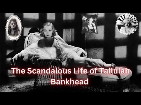 The Scandalous Life of Tallulah Bankhead.
