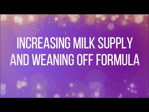 Increasing Your Milk Supply and Weaning off of Formula
