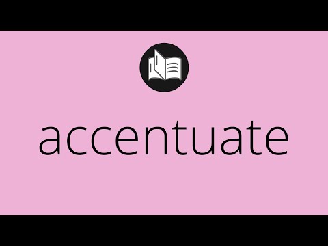 What ACCENTUATE means • Meaning of ACCENTUATE • accentuate MEANING • accentuate DEFINITION