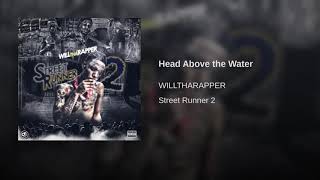 WillThaRapper - Head Above Water (Street Runner 2)