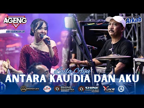 ANTARA AKU KAU DAN DIA ~ LAILA AYU AGENG MUSIC LIVE ARKAB 2025