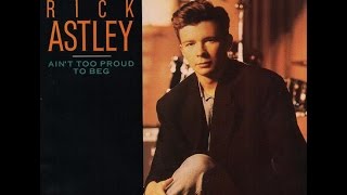 Ain&#39;t Too Proud To Beg - Rick Astley