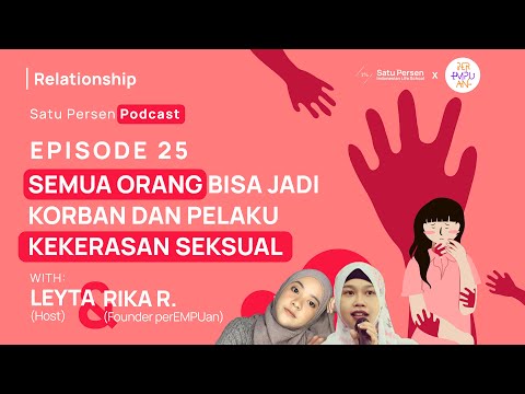 #25 - Semua Orang Bisa Jadi Korban dan Pelaku Kekerasan Seksual || Satu Persen Podcast X PerEMPUan